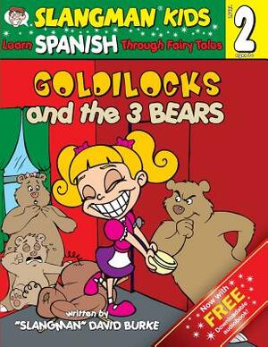 GOLDILOCKS AND THE THREE BEARS (Level 2): Learn SPANISH Through Fairy Tales by David Burke