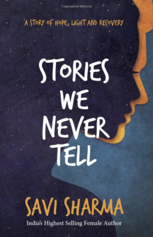 Stories We Never Tell by Savi Sharma