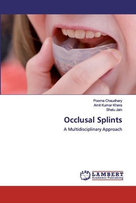 Occlusal Splints by Amit Kumar Khera, Poorna Chaudhary, Shalu Jain