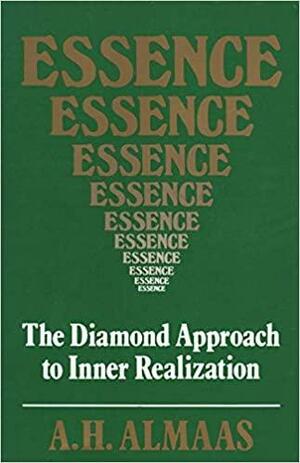 Essence: The Diamond Approach to Inner Realization by A.H. Almaas