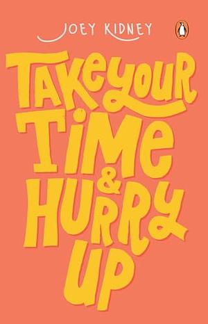 Take Your Time & Hurry Up by Joey Kidney