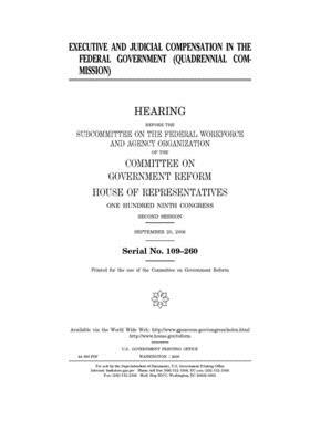 Executive and judicial compensation in the federal government (Quadrennial Commission) by Committee on Government Reform (house), United St Congress, United States House of Representatives