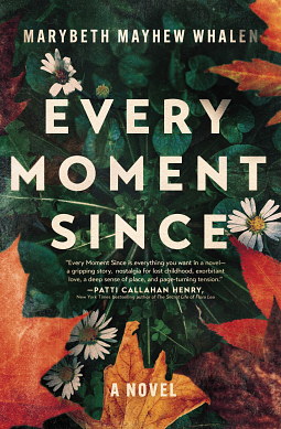 Every Moment Since: A Novel by Marybeth Mayhew Whalen, Marybeth Mayhew Whalen