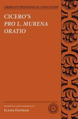 Cicero's Pro L. Murena Oratio by Elaine Fantham