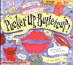 Pucker Up, Buttercup by Serena Feneziani, Simon Davies