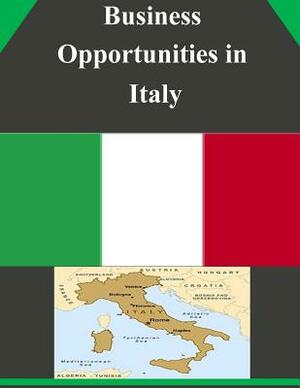 Business Opportunities in Italy by U. S. Department of Commerce