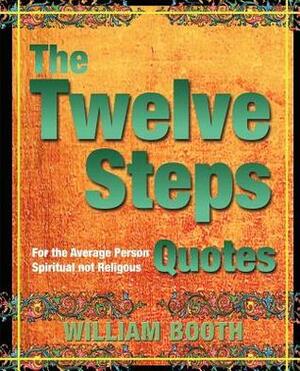 The Twelve Steps Quotes by William J. Booth, James Wiseman, Joan D. Chittister