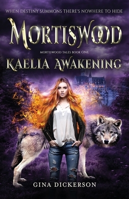 Mortiswood Kaelia Awakening by Gina Dickerson