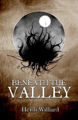Beneath the Valley (The Catalyst Series: Book #5) by Heidi Willard