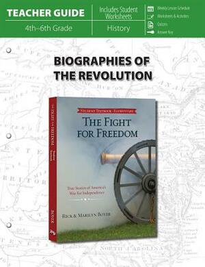 Biographies of the Revolution (Teacher Guide) by Rick Boyer, Marilyn Boyer