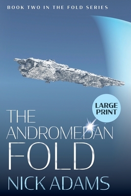 The Andromedan Fold: An explosive space opera adventure by Nick Adams