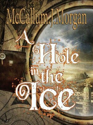 A Hole in the Ice by McCallum J. Morgan