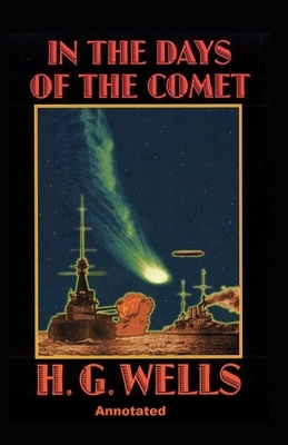 In the Days of the Comet Annotated by H.G. Wells