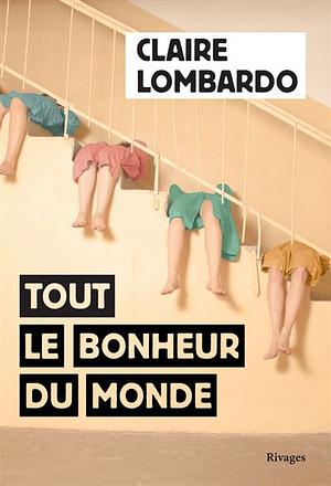 Tout le bonheur du monde by Claire Lombardo