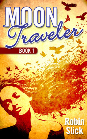 Moon Traveler Book 1 by Robin Slick