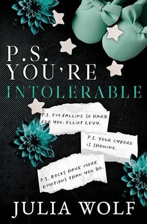 P.S. You're Intolerable by Julia Wolf