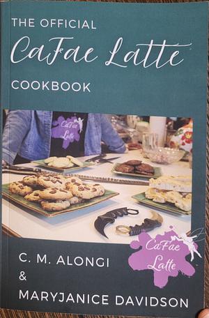 The Official CaFae Latte Cookbook by C.M. Alongi, MaryJanice Davidson