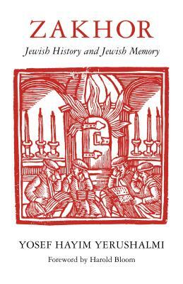 Zakhor: Jewish History and Jewish Memory by Yosef Hayim Yerushalmi