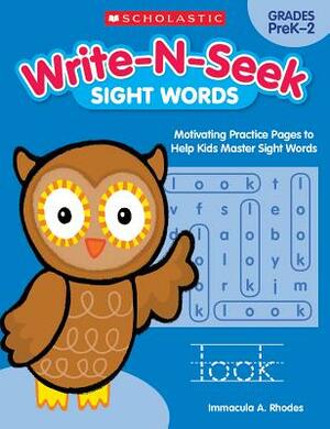 Write-N-Seek: Sight Words: Motivating Practice Pages to Help Kids Master Sight Words by Immacula Rhodes, Immacula A. Rhodes