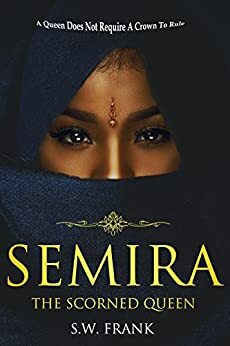 Semira The Scorned Queen by S.W. Frank