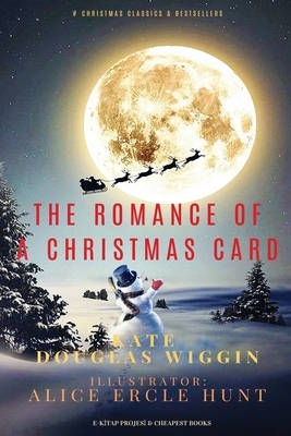 The Romance of a Christmas Card by Kate Douglas Wiggin