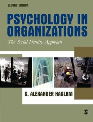 Psychology in Organizations: The Social-Identity Approach by S. Alexander Haslam