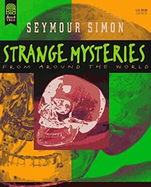 Strange Mysteries from Around the World by Seymour Simon