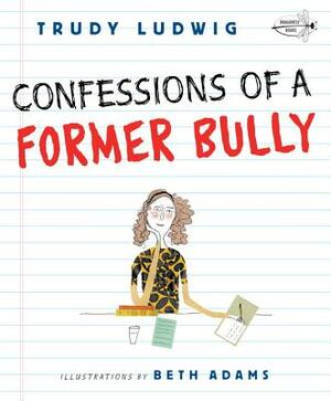 Confessions of a Former Bully by Trudy Ludwig