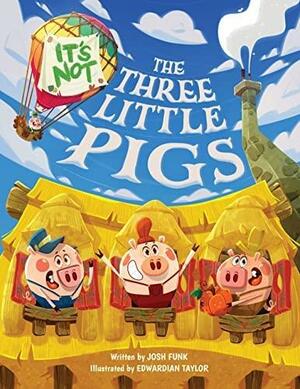 It's Not The Three Little Pigs by Josh Funk