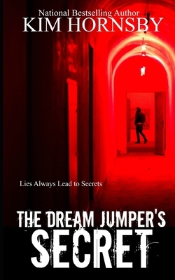 The Dream Jumper's Secret: A Supernatual Suspense by Kim Hornsby