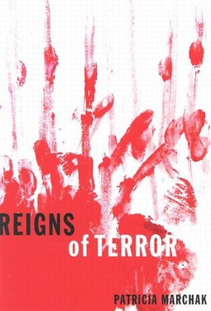 Reigns of Terror by Patricia Marchak