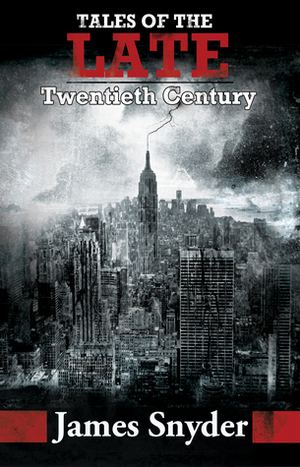 Tales of the Late Twentieth Century by James Snyder