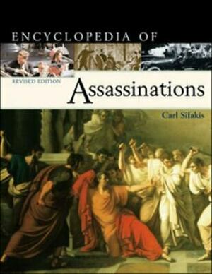 Encyclopedia Of Assassinations by Carl Sifakis