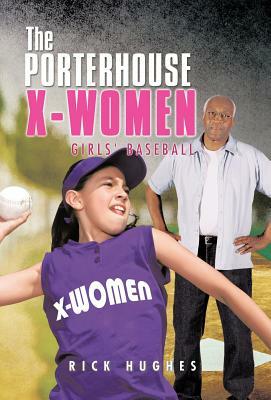 The Porterhouse X-Women: Girls' Baseball by Rick Hughes