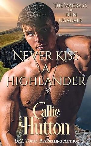 Never Kiss a Highlander by Anna Greene, Callie Hutton