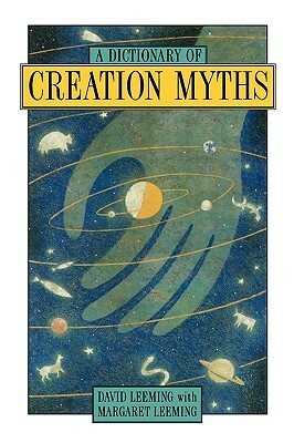 A Dictionary of Creation Myths by Margaret Adams Leeming, David A. Leeming