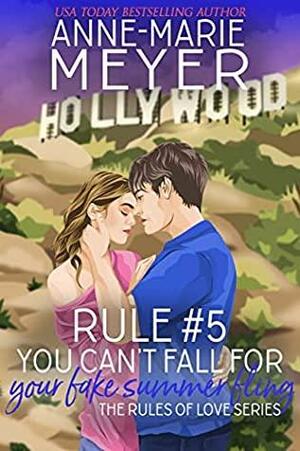 Rule #5: You Can't Fall for Your Fake Summer Fling by Anne-Marie Meyer