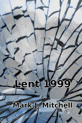 Lent 1999 by Mark J. Mitchell