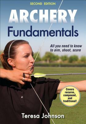 Archery Fundamentals by Teresa Johnson