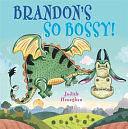 Brandon's So Bossy by Judith Heneghan