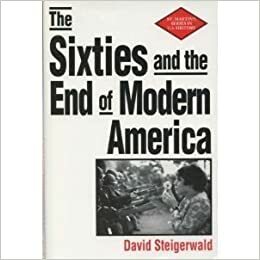 The '60s & the End of Modern America by David Steigerwald