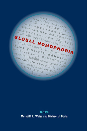 Global Homophobia: States, Movements, and the Politics of Oppression by Meredith L. Weiss, Michael J. Bosia
