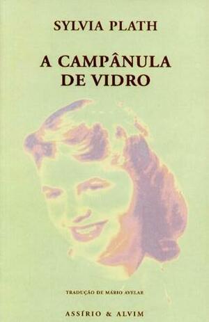 A Câmpanula de Vidro by Mário Avelar, Sylvia Plath