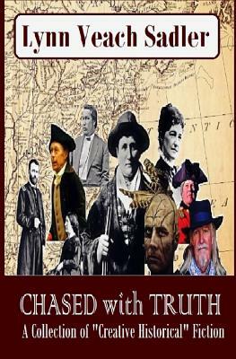 Chased with Truth: A Collection of Historical Fiction by Lynn Veach Sadler