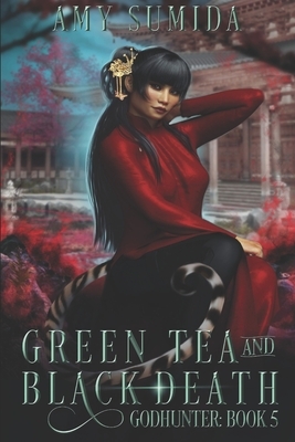 Green Tea and Black Death by Amy Sumida