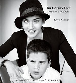 The Golden Hat: Talking Back to Autism by Margret Ericsdottir, Kate Winslet