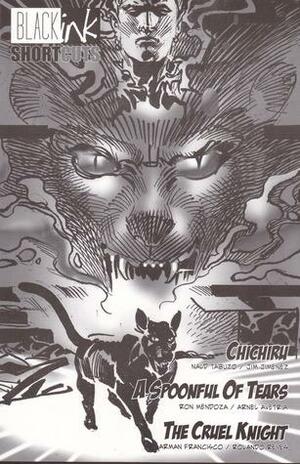 Black Ink Shortcuts Volume 2: Chichiru / A Spoonful Of Tears / The Cruel Knight by Nald Tabuzo, Ron Mendoza, Arman Francisco