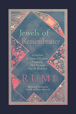 Jewels of Remembrance: A Daybook of Spiritual Guidance Containing 365 Selections from the Wisdom of Rumi by Camille Helminski