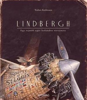 Lindbergh - Egy repülő egér kalandos története by Várnai Péter, Torben Kuhlmann