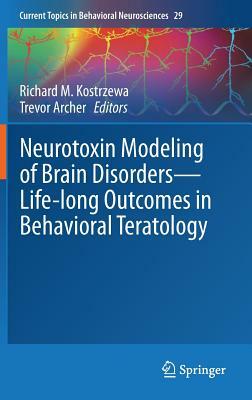 Neurotoxin Modeling of Brain Disorders -- Life-Long Outcomes in Behavioral Teratology by 